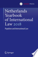 Netherlands yearbook of international law 2018 populism and international law / Janne Elisabeth Nijman, Wouter G. Werner, editors.