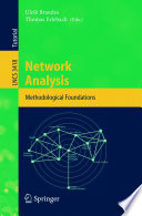 Network analysis methodological foundations / Ulrik Brandes, Thomas Erlebach (eds.).