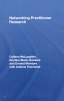 Networking practitioner research : the effective use of networks in educational research / Colleen McLaughlin ... [et al.].