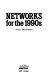Networks for the 1990s / edited by Ray Reardon.