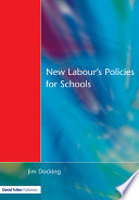New Labour's policies for schools : raising the standard? / edited by Jim Docking ; written by the National Education Policy Course Team, University of Surrey Roehampton.