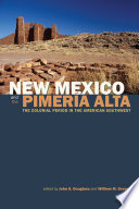 New Mexico and the Pimería Alta : the colonial period in the American Southwest / edited by John G. Douglass and William M. Graves.