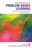 New approaches to problem-based learning : revitalising your practice in higher education / edited by Terry Barrett and Sarah Moore.
