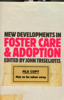 New developments in foster care and adoption / edited by John Triseliotis.