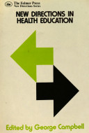 New directions in health education : school health education and the community in Western Europe and the United States / edited by George Campbell.