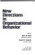 New directions in organizational behavior.