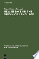 New essays on the origin of language / : edited by Jürgen Trabant, Sean Ward.