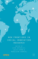 New frontiers in social innovation research / edited by Alex Nicholls, Julie Simon and Madeleine Gabriel.