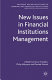New issues in financial institutions management / edited by Franco Fiordelisi, Philip Molyneux and Daniele Previati.