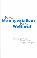 New managerialism, new welfare? / edited by John Clarke, Sharon Gewirtz and Eugene McLaughlin.