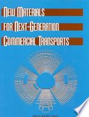 New materials for next-generation commercial transports / Committee on New Materials for Advanced Civil Aircraft.