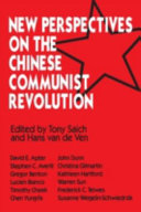 New perspectives on the Chinese Communist revolution / edited by Tony Saich and Hans J. van de Ven ; David E. Apter ... [et al.].
