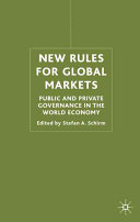New rules for global markets : public and private governance in the world economy / edited by Stefan A. Schirm.