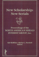 New scholarship: new serials : proceedings of the North American Serials Interest Group, Inc., 8th Annual Conference, June 10-13, 1993, Brown University, Providence, R.I. / Gail McMillan, Marilyn L. Norstedt, editors.