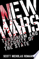 New wars : terrorism and security of the state / edited by Scott Nicholas Romaniuk.