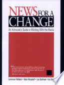 News for a change : an advocate's guide to working with the media / Lawrence Wallack ... [et al.].