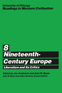 Nineteenth-century Europe : liberalism and its critics / edited by Jan Goldstein and John W. Boyer.