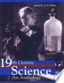 Nineteenth-century science : a selection of original texts / edited and introduced by A. S. Weber.