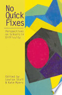 No quick fixes : perspectives on schools in difficulty / edited by Louise Stoll and Kate Myers.