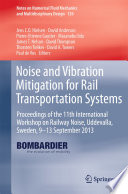 Noise and vibration mitigation for rail transportation systems proceedings of the 11th International Workshop on Railway Noise, Uddevalla, Sweden, 9-13 September 2013 / Jens C.O. Nielsen [and eight others], editors.