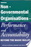 Non-governmental organisations : performance and accountability : beyond the magic bullet / edited by Michael Edwards and David Hulme.