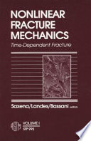 Nonlinear fracture mechanics. time-dependent fracture / A. Saxena, J. D. Landes, and J. L. Bassani, editors.