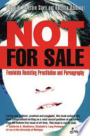 Not for sale : feminists resisting prostitution and pornography / edited by Rebecca Whisnant and Christine Stark.