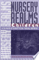 Nursery realms : children in the worlds of science fiction, fantasy, and horror / edited by Gary Westfahl and George Slusser.