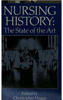 Nursing history : the state of the art / edited by Christopher Maggs.