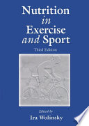 Nutrition in exercise and sport / edited by Ira Wolinsky.