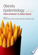 Obesity epidemiology : from aetiology to public health / edited by David Crawford ... [et al.].