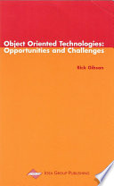 Object oriented technologies opportunities and challenges / [edited by] Rick Gibson.