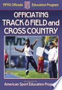 Officiating track & field and cross country / developed by the American Sport Education Program.