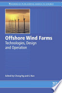 Offshore wind farms technologies, design and operation / edited by Chong Ng, Li Ran.