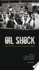 Oil shock the 1973 crisis and its economic legacy / edited by Elisabetta Bini, Giuliano Garavini and Federico Romero.