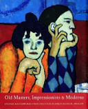 Old masters, impressionists, and moderns : French masterworks from the State Pushkin Museum, Moscow / Irina Antonova... [Et Al.].