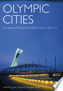 Olympic cities : city agendas, planning, and the world's games, 1896-2012 / edited by John R. Gold and Margaret M. Gold.