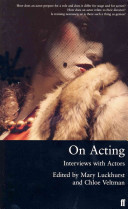On acting : interviews with actors / edited by Mary Luckhurst and Chloe Veltman.