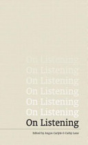 On listening / edited by Angus Carlyle & Cathy Lane.