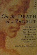 On the death of a parent / edited by Jane McLoughlin.