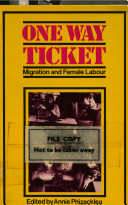 One way ticket : migration and female labour / edited by Annie Phizacklea.