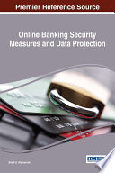 Online banking security measures and data protection / Shadi A. Aljawarneh, editor.
