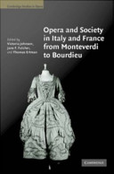 Opera and society in Italy and France from Monteverdi to Bourdieu edited by Victoria Johnson, Jane F. Fulcer, and Thomas Ertman.