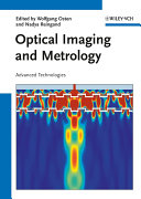 Optical imaging and metrology : advanced technologies / edited by Wolfgang Osten, Nadya Reingand.