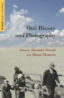 Oral history and photography / edited by Alexander Freund and Alistair Thomson.