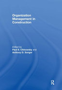 Organization management in construction / edited by Paul S. Chinowsky and Anthony D. Songer.