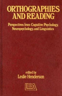Orthographies and reading : perspectives from cognitive psychology, neuropsychology, and linguistics / edited by Leslie Henderson.