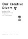 Our creative diversity : report of the World Commission on Culture and Development / Javier Pérez de Cuellar ... [et al.].