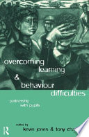 Overcoming learning and behaviour difficulties : partnership with pupils / edited by Kevin Jones and Tony Charlton.