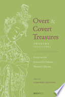 Overt and covert treasures : essays on the sources for Chinese women's history / edited by Clara Wing-chung Ho.